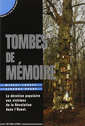 Beispielbild fr Tombes De Mmoire : La Dvotion Populaire Aux Victimes De La Rvolution Dans L'ouest zum Verkauf von RECYCLIVRE