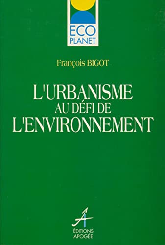 Beispielbild fr L'urbanisme au defi de l'environnement (Collection ECOplanet) (French Edition) zum Verkauf von Ergodebooks