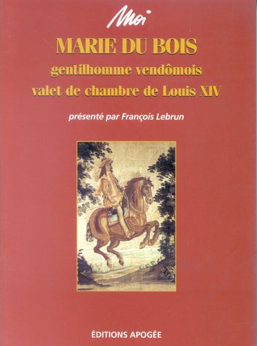 Beispielbild fr Moi, Marie Du Bois, gentilhomme vendmois, valet de chambre de Louis XIV zum Verkauf von Chapitre.com : livres et presse ancienne