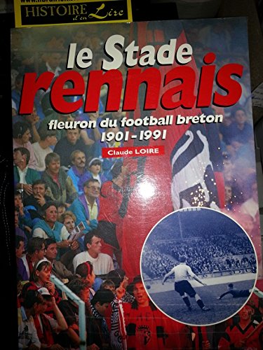 Stock image for Le stade rennais: Fleuron du football breton, 1901-1991 for sale by Ammareal