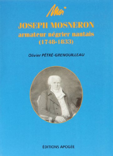 Beispielbild fr Moi Joseph Mosneron armateur ngrier nantais (1748-1833) zum Verkauf von Bouquinerie Le Fouineur