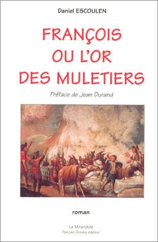 Beispielbild fr Franois ou l'Or des muletiers zum Verkauf von Ammareal