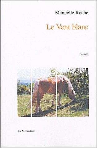 Le Vent blanc (French Edition) (9782909282848) by Manuelle Roche