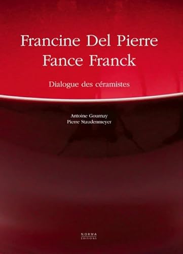 Stock image for Francine Del Pierre et Fance Franck: Dialogue des ceramistes for sale by Westsider Rare & Used Books Inc.
