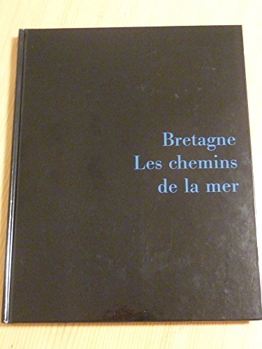 Beispielbild fr Bretagne, Les Chemins De La Mer zum Verkauf von RECYCLIVRE