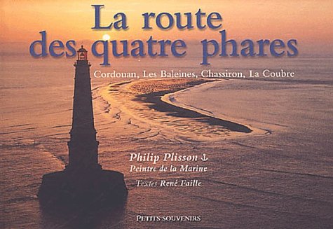 Beispielbild fr La route des quatre phares : Cordouan, Les Baleines, Chassiron, La Coudre zum Verkauf von Ammareal