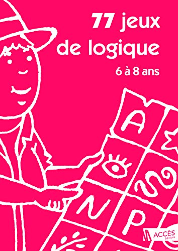 Beispielbild fr 77 Jeux De Logique Dont 14 valuations Pour Apprendre  Raisonner Aux Enfants De 5  8 Ans zum Verkauf von RECYCLIVRE