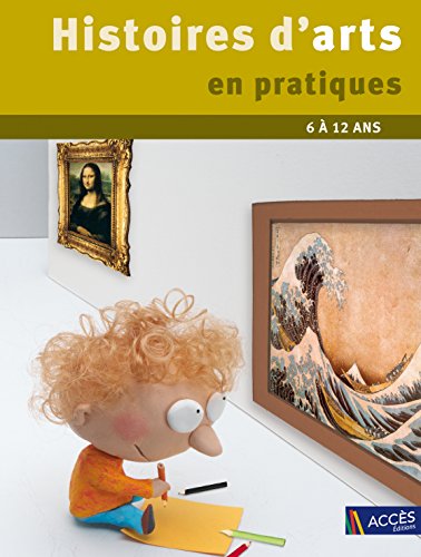 Beispielbild fr Histoires d'arts en pratiques 6  12 ans zum Verkauf von medimops