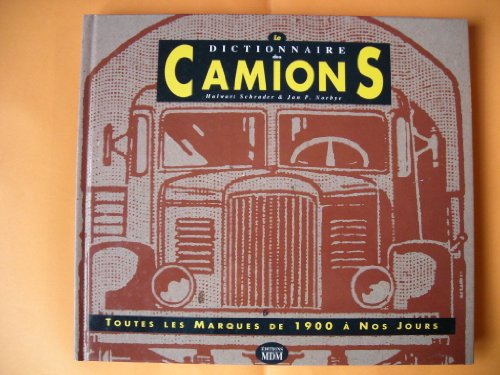 Stock image for LE DICTIONNAIRE DES CAMIONS : Toutes les marques de 1900  nos Jours for sale by Amazing Book Company