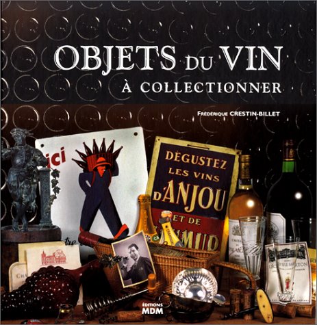 Beispielbild fr Objets du vin,  collectionner zum Verkauf von Ammareal