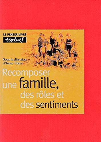 Imagen de archivo de Recomposer une famille, des rles et des sentiments a la venta por Ammareal