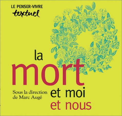 Beispielbild fr La Mort et moi et nous zum Verkauf von Ammareal