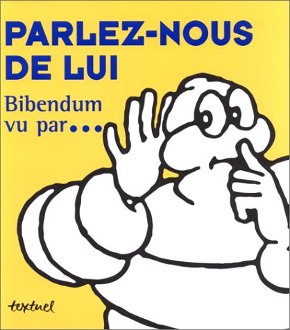 Stock image for Parlez-nous de lui. Bibendum vu par. for sale by Ammareal