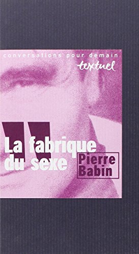 9782909317830: La fabrique du sexe: Entretien avec Philippe Petit