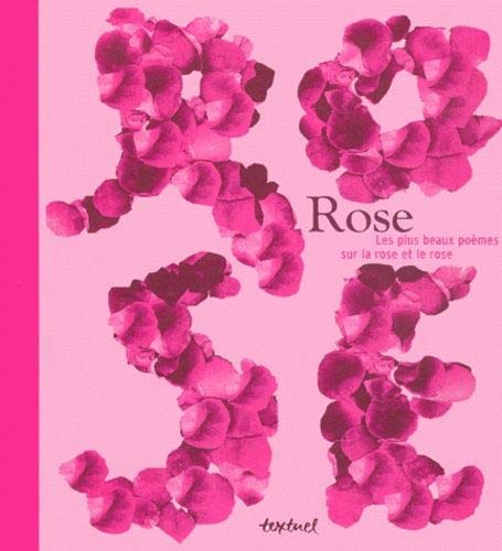 Beispielbild fr ROSE, LES PLUS BEAUX POEMES SUR LA ROSE ET LE ROSE zum Verkauf von Le-Livre