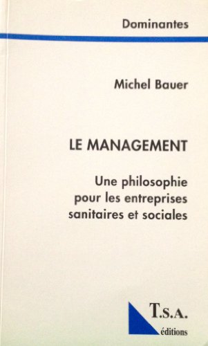 Stock image for Le Management: Une philosophie pour les entreprises sanitaires et sociales for sale by medimops