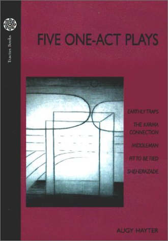 Five One Act Plays: Earthly Traps/the Karma Connection/Middleman/Fit to Be Tied/Sheherazade (9782909347134) by Hayter, Augy