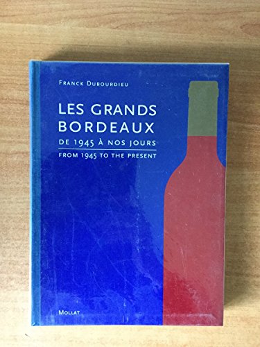 Imagen de archivo de Les grands bordeaux: De 1945  nos jours Dubourdieu, Franck a la venta por LIVREAUTRESORSAS