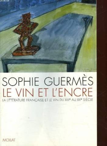 9782909351285: Le vin et l'encre: La littrature franaise et le vin du XIIIe au XXe sicle