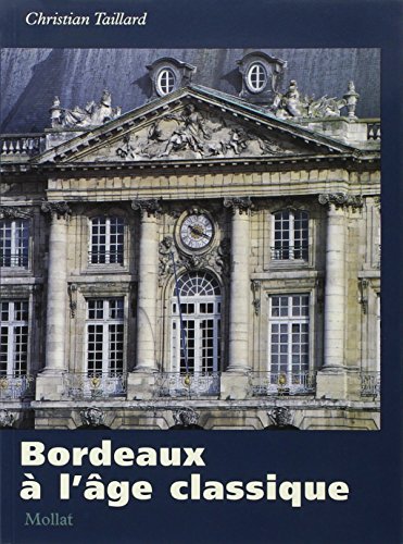 Stock image for Bordeaux  L'ge Classique for sale by RECYCLIVRE