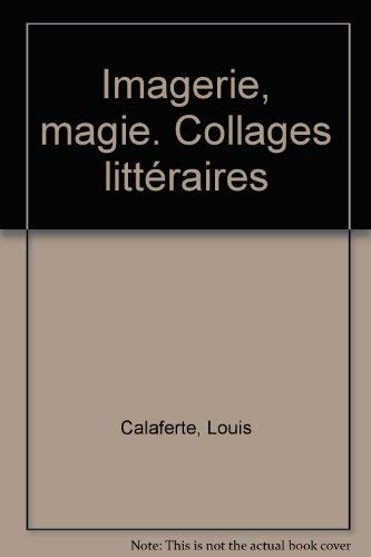 Imagerie, magie. Collages littÃ©raires (9782909351636) by Calaferte, Louis