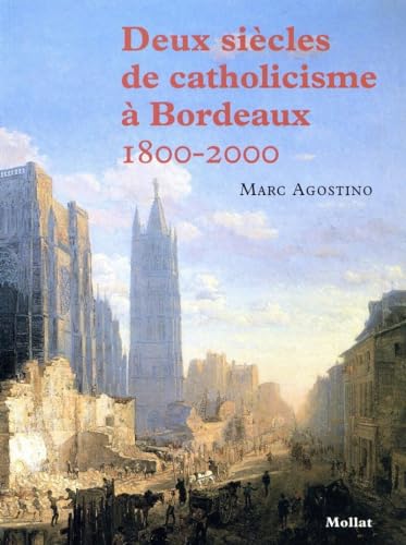 Imagen de archivo de Deux cents ans de catholicisme  Bordeaux a la venta por medimops