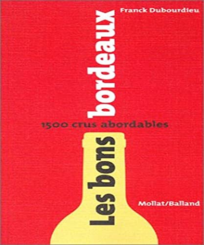 Imagen de archivo de Les Bons Bordeaux : 1500 crus abordables a la venta por Ammareal