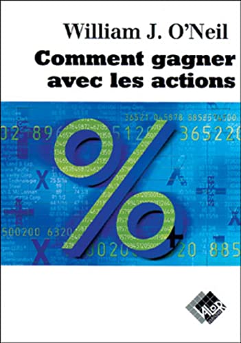 Comment gagner avec les actions (9782909356112) by O'Neil, William J.