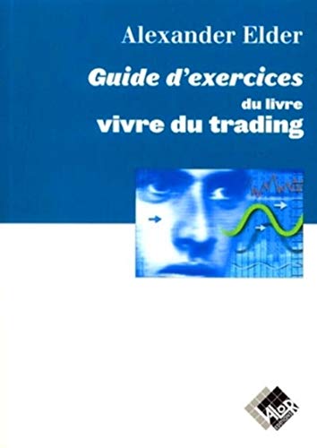 9782909356280: Guide d'exercices du livre Vivre du trading: Psychologie, tactiques de trading, money management