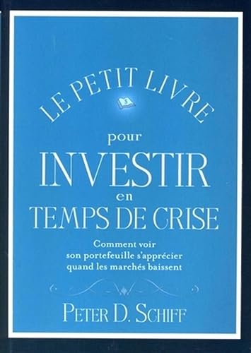 Stock image for Le Petit Livre Pour Investir En Temps De Crise : Comment Voir Son Portefeuille S'apprcier Quand Les for sale by RECYCLIVRE
