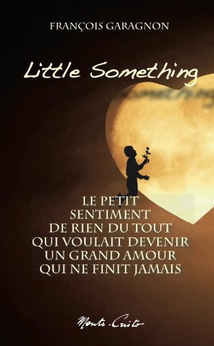 9782909403632: Little something : Le petit sentiment de rien du tout qui voulait devenir un grand amour qui ne finit jamais