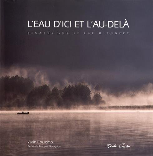 Beispielbild fr L'EAU D'ICI ET L'AU-DEL - Regards sur le lac d'Annecy (French Edition) zum Verkauf von WorldofBooks