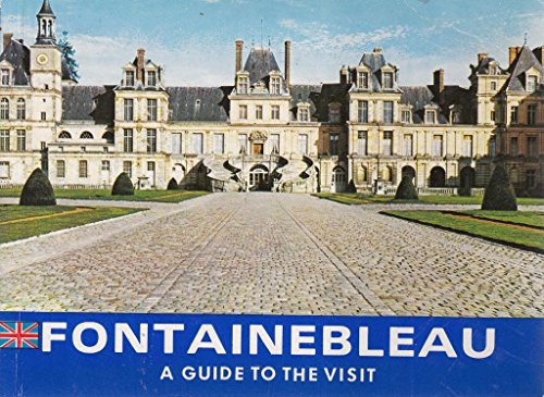 Stock image for Fontainebleau: A guide to the visit. for sale by Bemrose Books