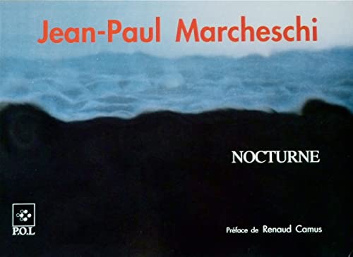 Stock image for Nocturne - Oeuvres de 1985  1991 Jean-Paul Marcheschi et Renaud Camus for sale by BIBLIO-NET