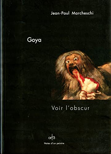 Imagen de archivo de Goya: Voir L'Obscur a la venta por Gallix