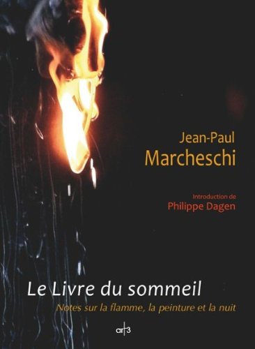Stock image for Le Livre du sommeil : Notes sur la flamme, la peinture et la nuit for sale by medimops