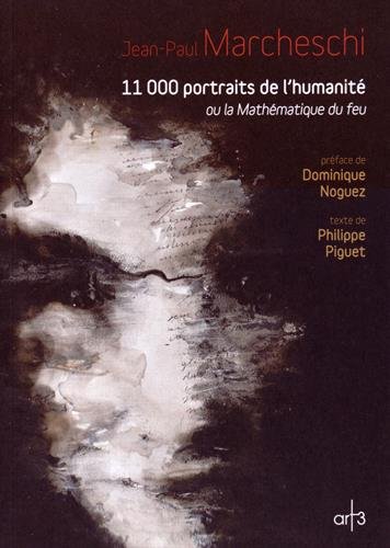 Stock image for 11 000 portraits de l'humanit ou la Mathmatique du feu [Reli] Marcheschi, Jean-Paul; Piguet, Philippe et Noguez, Dominique for sale by BIBLIO-NET
