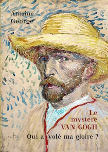 Stock image for Le mystre Van Gogh : Qui a vol ma gloire ? [Broch] George, Antoine for sale by BIBLIO-NET