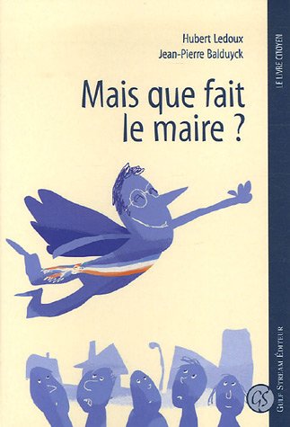 Imagen de archivo de Mais Que Fait Le Maire ? a la venta por RECYCLIVRE