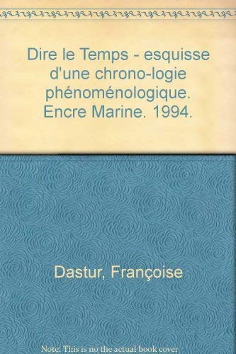 Stock image for Dire le temps: Esquisse d'une chrono-logie phe?nome?nologique (French Edition) for sale by GF Books, Inc.