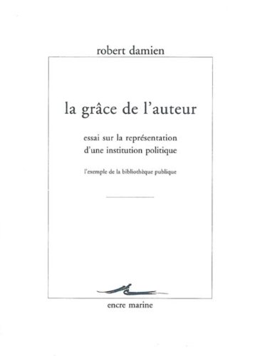 Beispielbild fr La grce de l'auteur : Essai sur la reprsentation d'une institution politique zum Verkauf von Ammareal