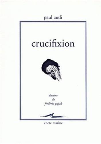 Imagen de archivo de Crucifixion [Paperback] Audi, Paul and Pajak, Fr d ric a la venta por LIVREAUTRESORSAS
