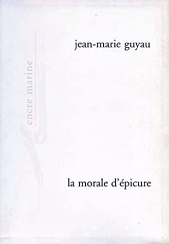 Beispielbild fr La morale d'picure: et ses rapports avec les doctrines contemporaines (French Edition) (Encre Marine) zum Verkauf von Gallix