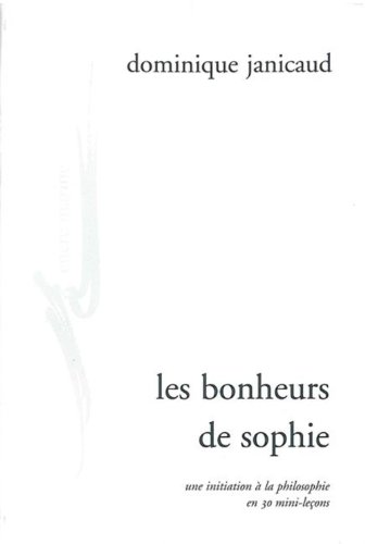 9782909422732: Les bonheurs de Sophie: Initiation  la philosophie en 30 mini-leons