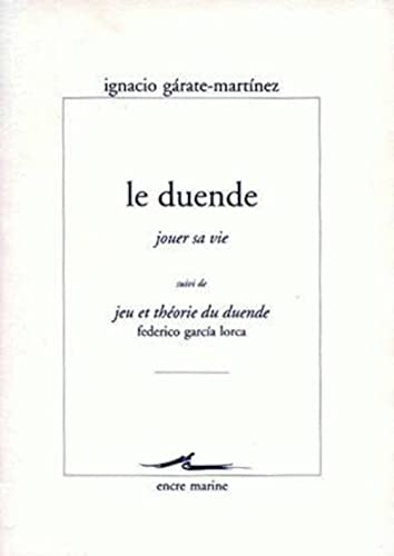 Imagen de archivo de Le Duende (Jouer Sa Vie): Suivi de Jeu Et Theorie Du Duende de Federico Garcia Lorca (Encre Marine) (French Edition) a la venta por GF Books, Inc.