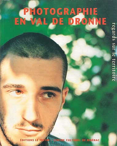 Imagen de archivo de PHOTOGRAPHIE EN VAL DE DRONNE, Regards sur le Territoire a la venta por Andre Strong Bookseller