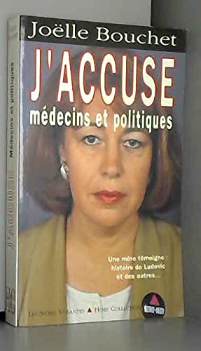 Imagen de archivo de J'accuse mdecins et politiques a la venta por LiLi - La Libert des Livres