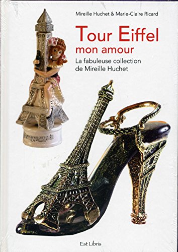 Beispielbild fr Tour Eiffel mon amour: La fabuleuse collection de Mireille Huchet zum Verkauf von Ammareal