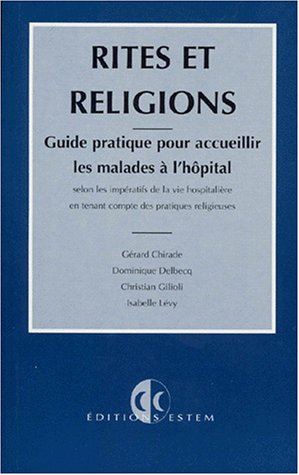 9782909455884: RITES ET RELIGIONS. Guide pratique pour accueillir les malades  l'hpital selon les impratifs de la vie hospitalire en tenant compte des pratiques religieuses