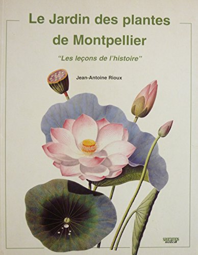 9782909478012: Le Jardin des plantes de Montpellier: Quatre siècles d'histoire (French Edition)